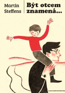 Být otcem znamená ...