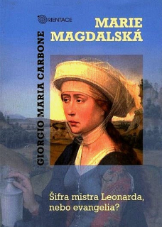 Marie Magdalská - Šifra mistra Leonarda, nebo evangelia?