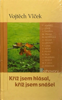 Kříž jsem hlásal, kříž jsem snášel