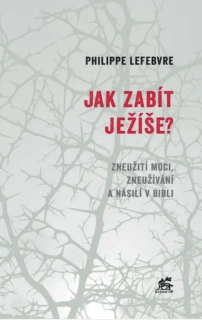 Jak zabít Ježíše?