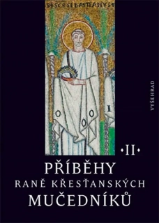 Příběhy raně křesťanských mučedníků II.