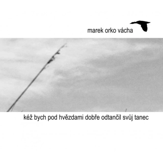 Kéž bych pod hvězdami dobře odtančil svůj tanec