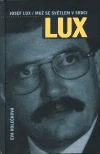 JOSEF LUX: Muž se světlem v srdci
