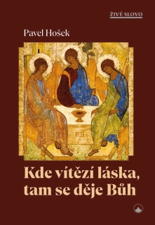 Kde vítězí láska, tam se děje Bůh 