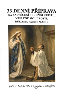 33 denní příprava na zasvěcení se Ježíši Kristu, vtělené moudrosti, rukama Panny Marie